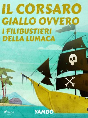 cover image of Il Corsaro Giallo ovvero i filibustieri della lumaca